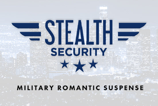 Stealth Security Series Military Romantic Suspense